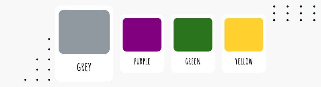 Grey, purple or green and yellow